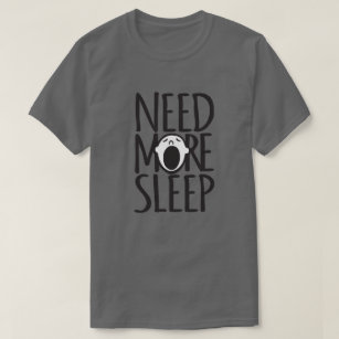 Need more sleep black white yawning slogan t-shirt