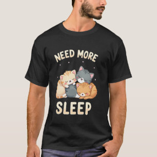 Need More Sleep Cute Lazy Cat Napping Design T-Shirt