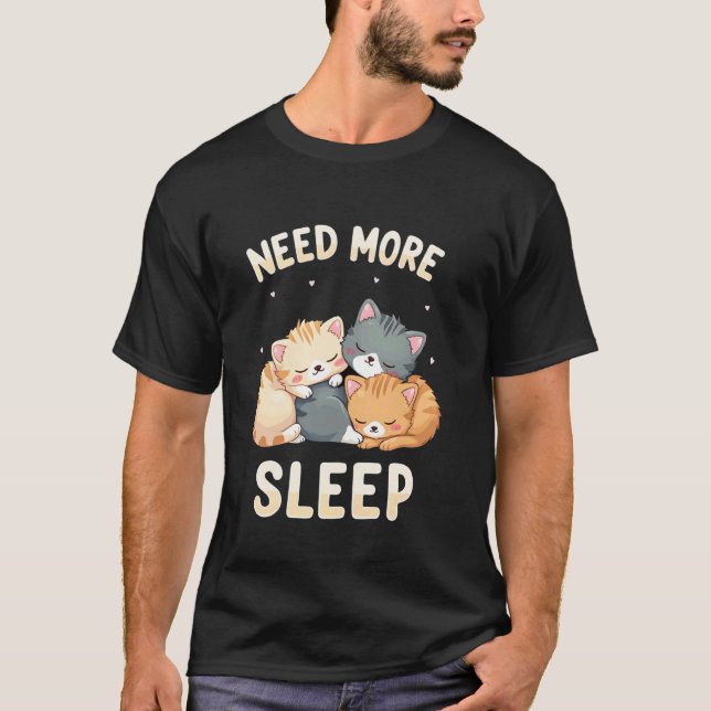 Need More Sleep Cute Lazy Cat Napping Design T-Shirt (Front)