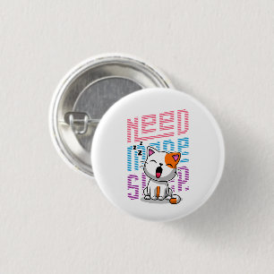 Need more Sleep Funny Cat cute yawn expression 1 Inch Round Button