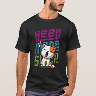 Need more Sleep Funny Cat cute yawn expression T-Shirt