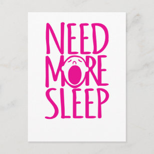 Need more sleep pink white quote postcard