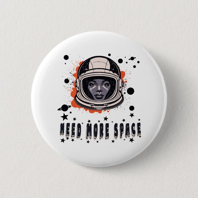 Need More Space Astronaut Button, Cosmic Accessory 2 Inch Round Button (Front)