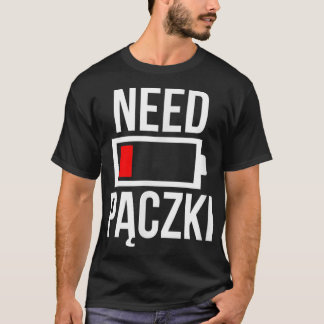 Need Paczki Polish Dyngus Day Flag Food Recipe Coo T-Shirt