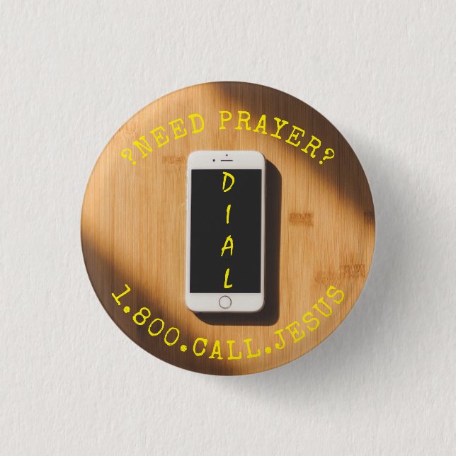 NEED PRAYER CALL JESUS CELLPHONE 1 INCH ROUND BUTTON (Front)
