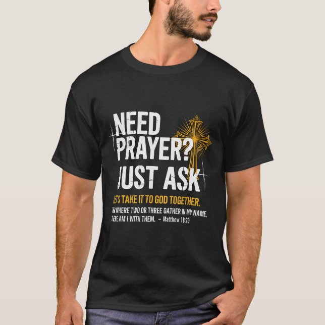 Need Prayer Just Ask! Christian Faith Tee - Christ (Front)