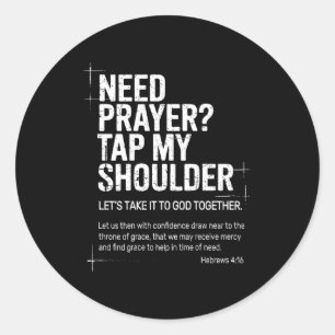 Need Prayer Tap My Shoulder Bible Verse Christian  Classic Round Sticker