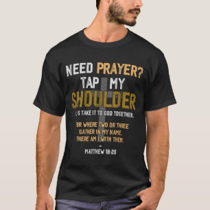 Need Prayer Tap My Shoulder Bible Verse Christian  T-Shirt