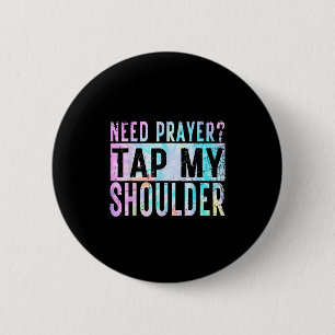 Need Prayer Tap My Shoulder Christian Men Women 2 Inch Round Button