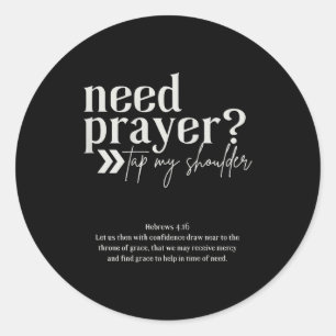 Need Prayer Tap My Shoulder Christian Men Women (o Classic Round Sticker