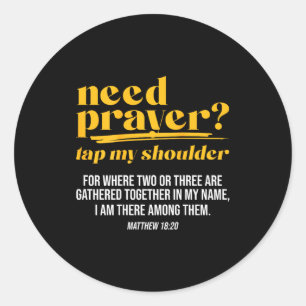 Need Prayer Tap My Shoulder Christian Men Women (o Classic Round Sticker