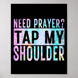 Need Prayer Tap My Shoulder Christian Men Women  Poster