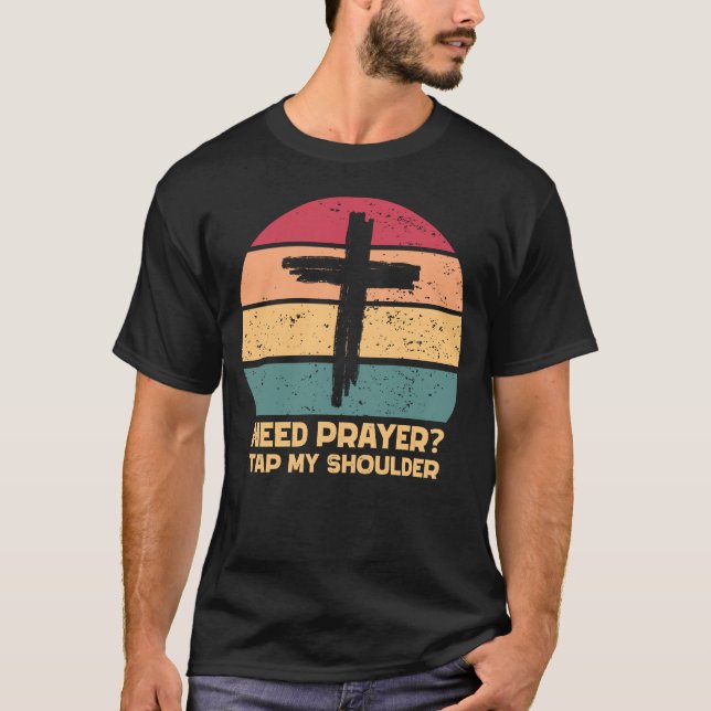 Need Prayer Tap My Shoulder T-Shirt (Front)