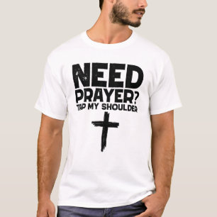 Need Prayer Tap My Shoulder T-Shirt