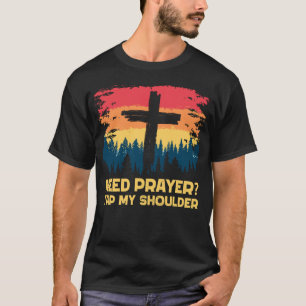 Need Prayer Tap My Shoulder T-Shirt