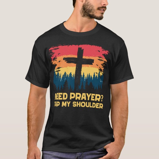 Need Prayer Tap My Shoulder T-Shirt (Front)