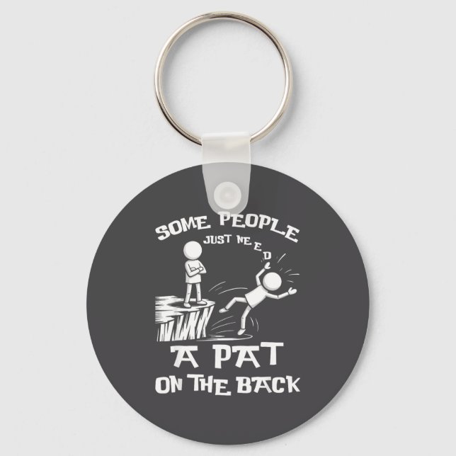 Need Sarcasm Pat Just Humor Back People Some Stick Keychain (Front)