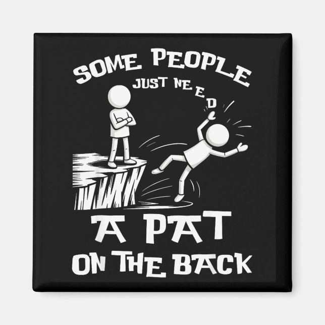 Need Sarcasm Pat Just Humor Back People Some Stick Magnet (Front)