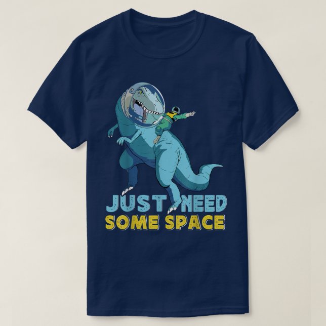 Need some Space Dinosaur Astronaut  T-Shirt (Design Front)