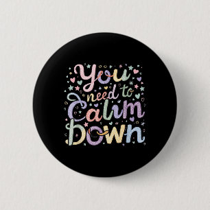 Need To Calm Down Funny Saying Stay Cool Calm 2 Inch Round Button