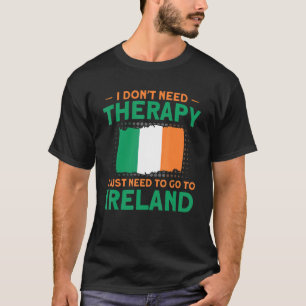Need To Go To Ireland Flag Roots Ireland T-Shirt