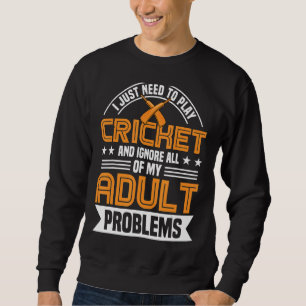 Need To Play Cricket Sports Team Player Batsman Co Sweatshirt