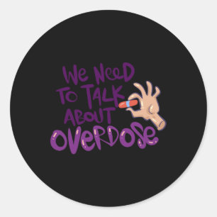 Need To Talk About Overdose Classic Round Sticker