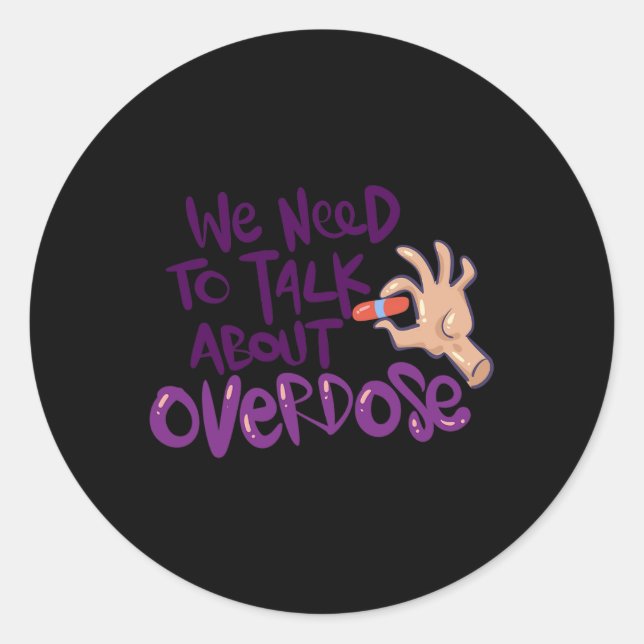 Need To Talk About Overdose  Classic Round Sticker (Front)