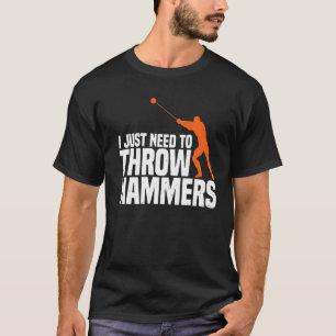 Need To Throw Hammer Throwing Thrower Track Field T-Shirt
