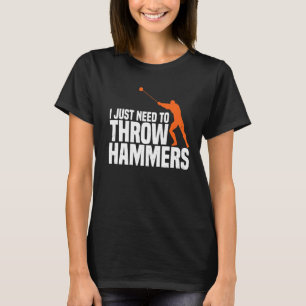 Need To Throw Hammer Throwing Thrower Track Field T-Shirt