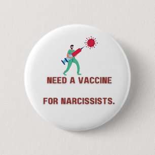 Need Vaccine for Narcissist - Covert Narcissist 2 Inch Round Button