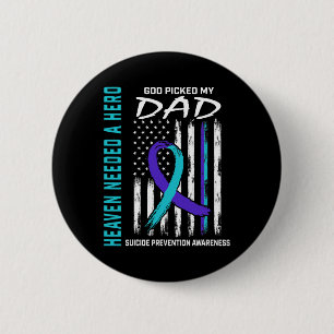 Needed A Hero God Picked Dad Suicide Awareness Fla 2 Inch Round Button