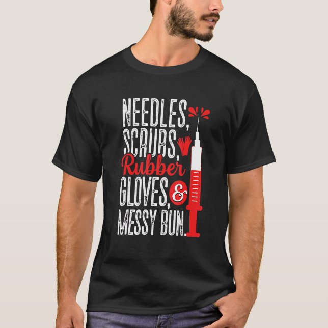 Needles Scrubs Gloves Messy Bun Phlebotomist Phleb T-Shirt (Front)