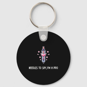 Needles to Say, I'm A Pro Funny Gift For Nurses Keychain