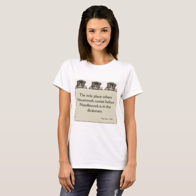 Needlework Before Housework, with kittens T-Shirt (Front Full)