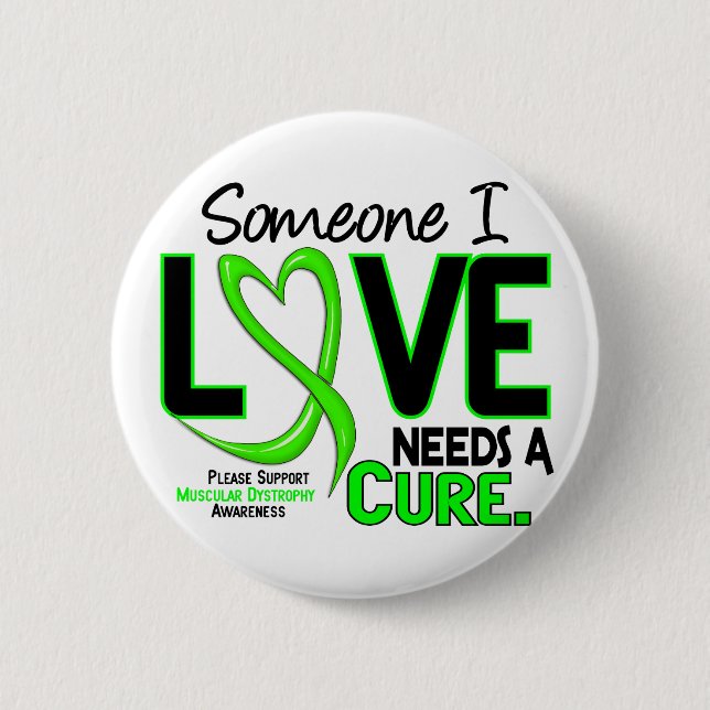 NEEDS A CURE 2 MUSCULAR DYSTROPHY T-Shirts & Gifts 2 Inch Round Button (Front)