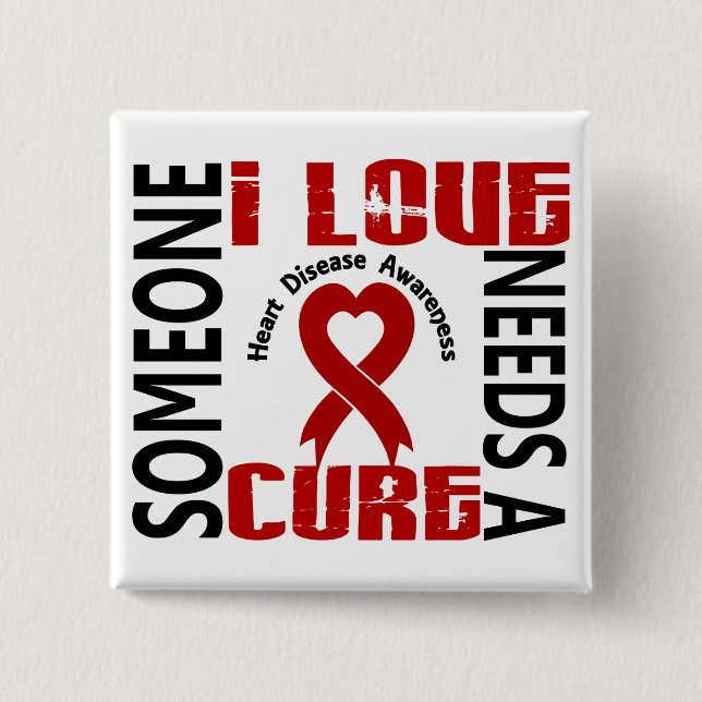 Needs A Cure 4 Heart Disease 2 Inch Square Button (Front)
