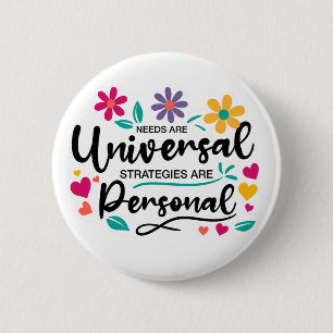 “Needs Are Universal, Strategies Are Personal” 2 Inch Round Button