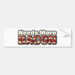 Needs More Bacon Bumper Sticker