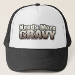 Needs More Gravy Trucker Hat<br><div class="desc">Needs More GRAVY. The perfect design for any food lover or certified foodie who loves to eat anything with lots of sauce on it. Gastronomical humour from T's Me NOW!</div>