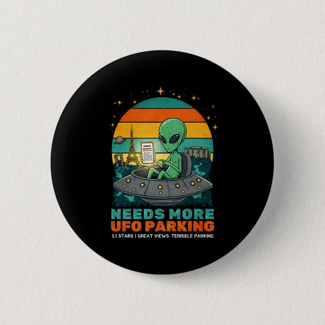 Needs More Ufo Parking Funny Alien Earth Review T  2 Inch Round Button (Front)