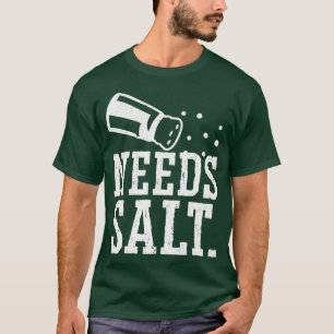 Needs Salt Culinary Gangster Cooking Master Chef C T-Shirt