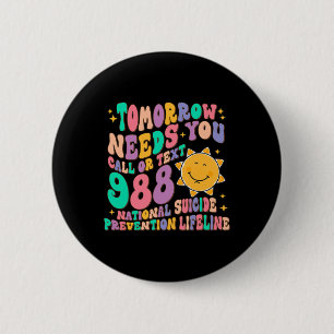 Needs You Call Text 988 National Suicide Preventio 2 Inch Round Button