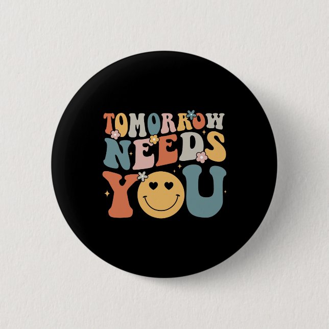 Needs You Mental Health Awareness Groovy Retro 2  2 Inch Round Button (Front)