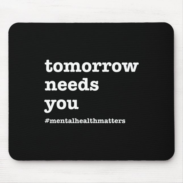 Needs You - Mental Health Awareness  Mouse Pad (Front)