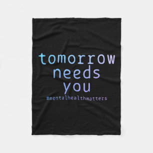 Needs You Mental Health Problems Suicide Awareness Fleece Blanket