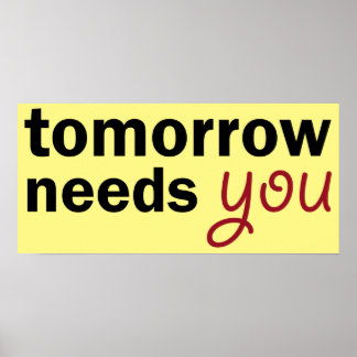 needs you tomorrow poster