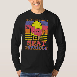 Negative I Am A Meat Popsicle For Men Women T-Shirt
