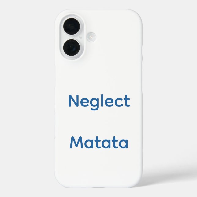 Neglect matata means ignore worry. Case-Mate iPhone case (Back)