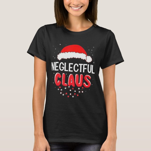 Neglectful Santa Claus Christmas Matching Costume  T-Shirt (Front)